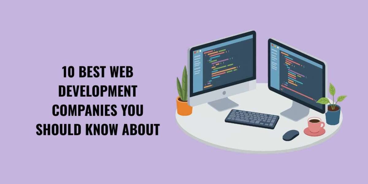 10 Best Web Development Companies You Should Know About